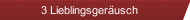 3 Lieblingsgeräusch