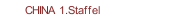 CHINA 1.Staffel