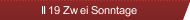 II 19 Zwei Sonntage