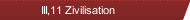 III,11 Zivilisation