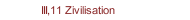III,11 Zivilisation
