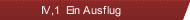 IV,1  Ein Ausflug