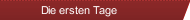  Die ersten Tage